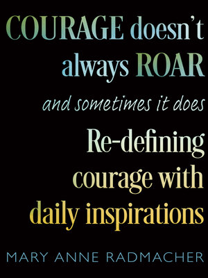 cover image of Courage Doesn't Always Roar, and Sometimes It Does
